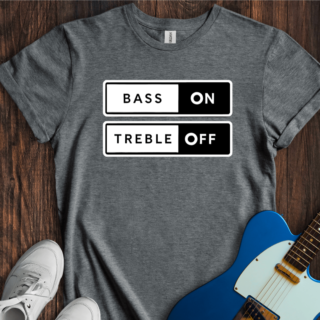 Bass On, Treble Off T-Shirt