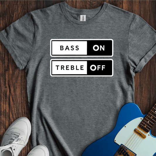 Bass On, Treble Off T-Shirt