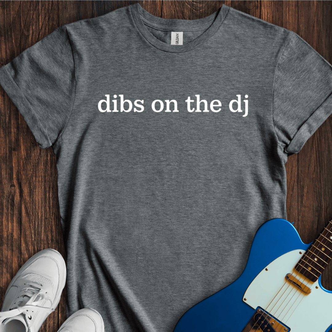 Dibs On The DJ T-Shirt