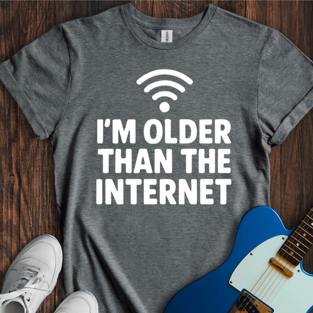I'm Older Than The Internet T-Shirt