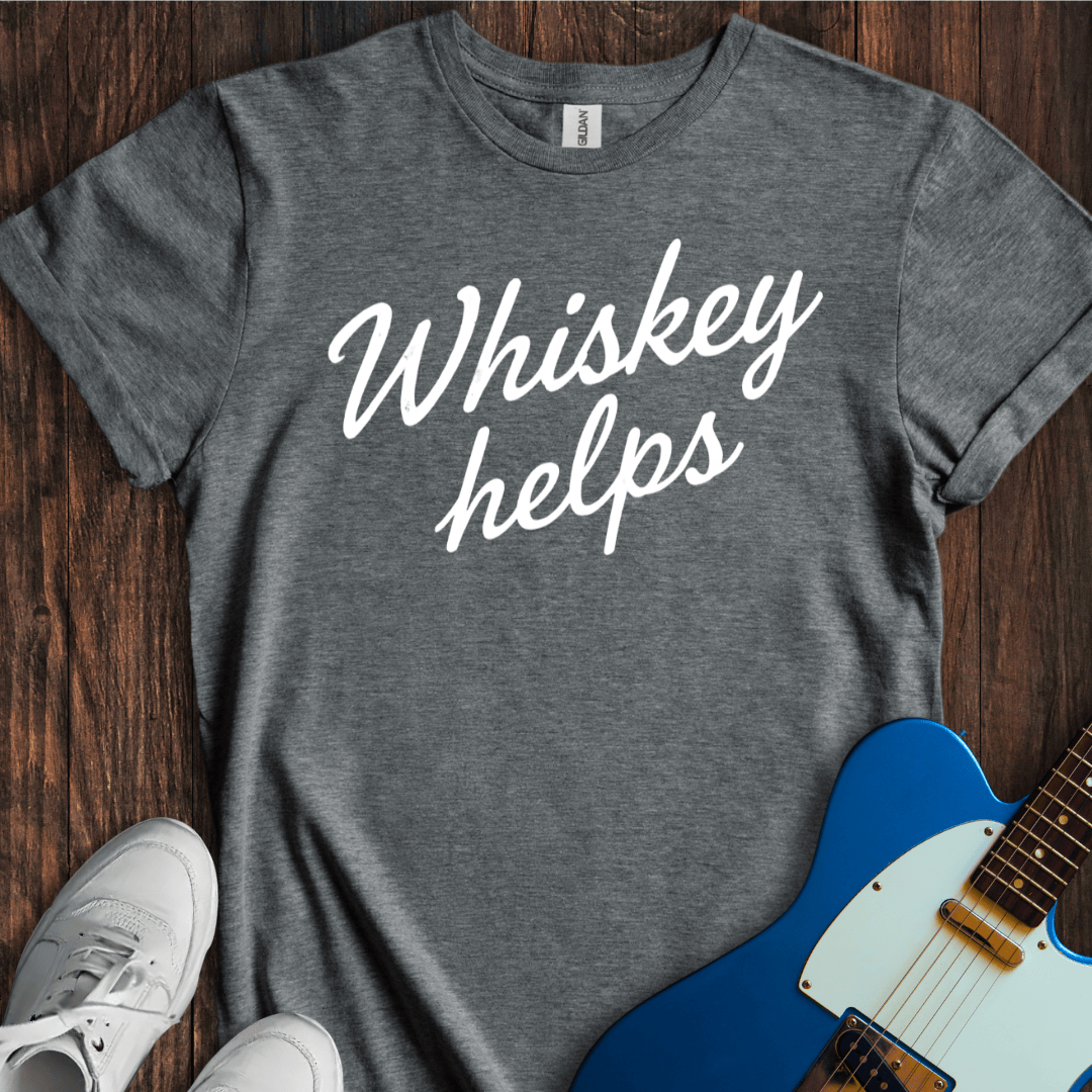 Whiskey Helps T-Shirt