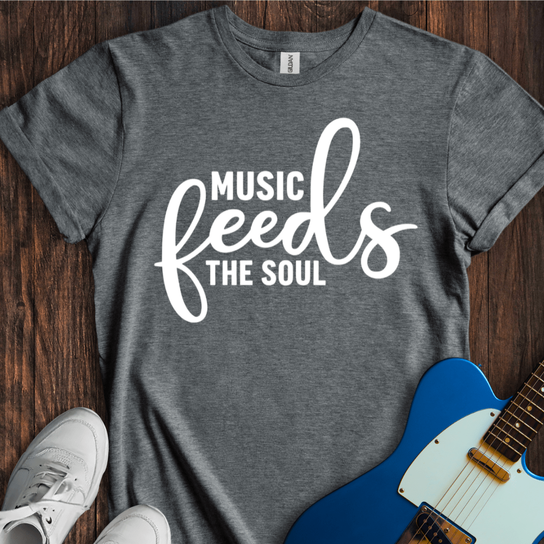 Music Feeds The Soul T-Shirt
