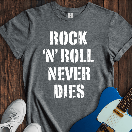 Rock 'N' Roll Never Dies T-Shirt