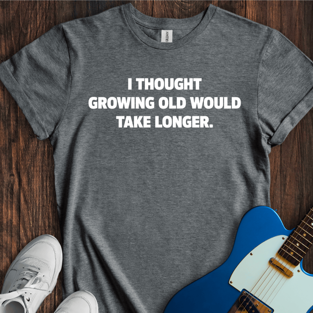 Take Longer T-Shirt