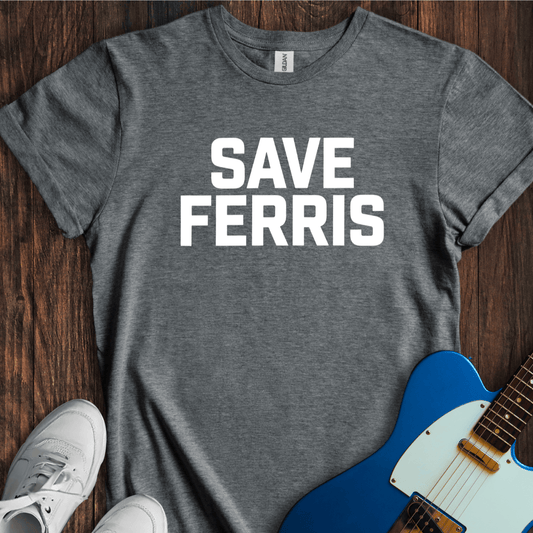 Save Ferris T-Shirt
