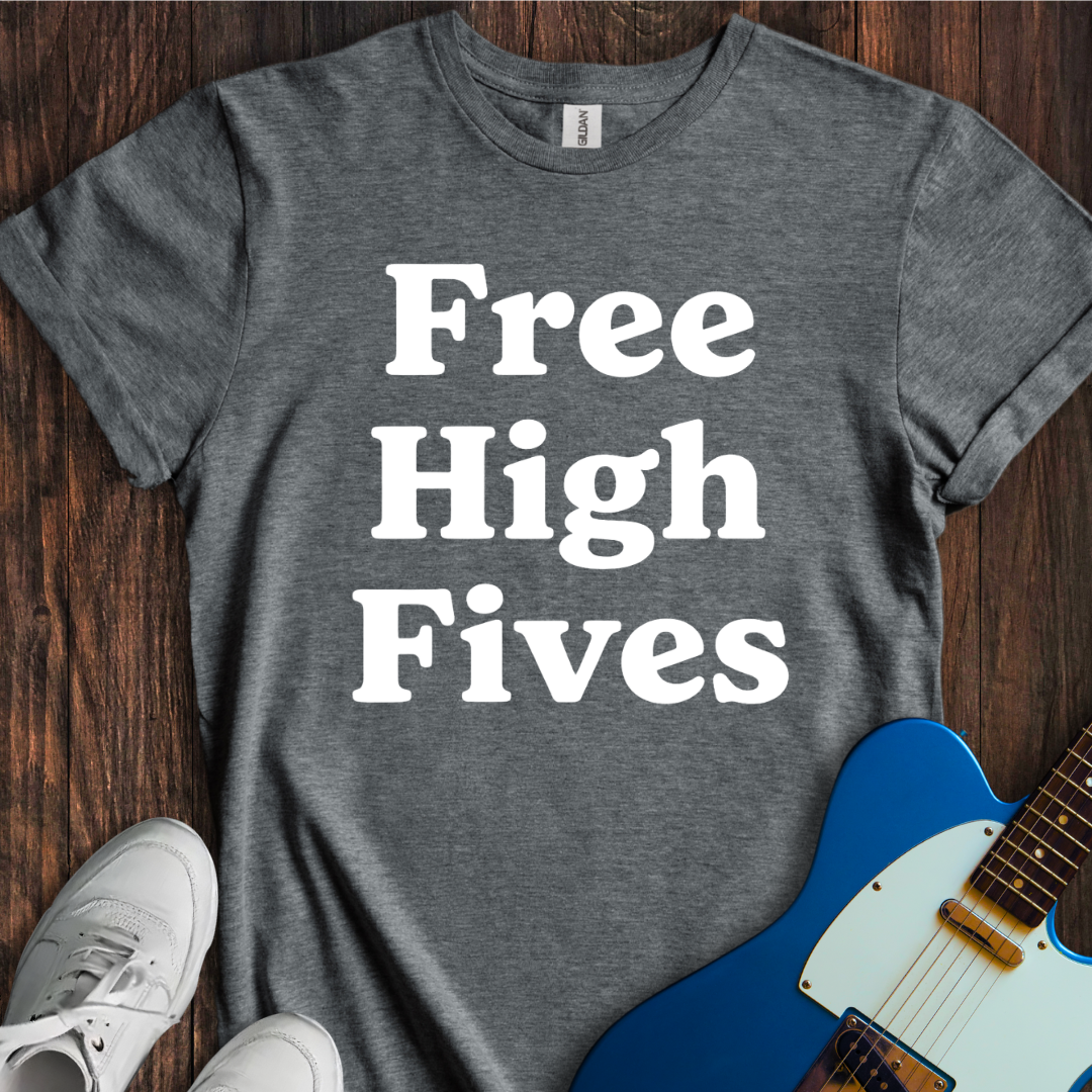 Free High Fives T-Shirt