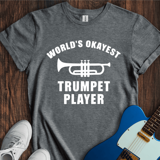 World's Okayest Trumpet Player T-Shirt