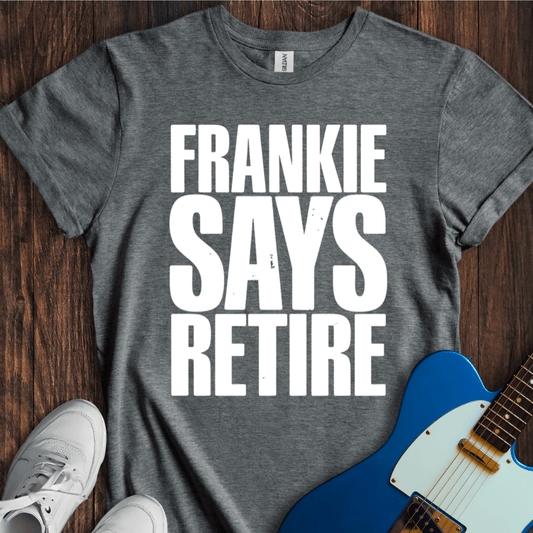 Frankie Says Retire T-Shirt