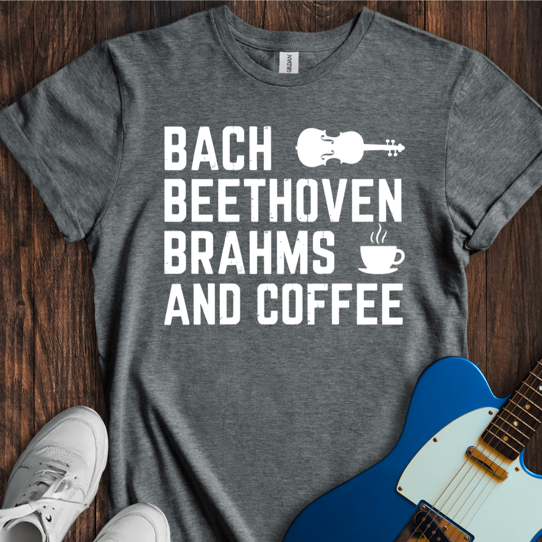 Bach, Beethoven, Brahms (And Coffee) T-Shirt