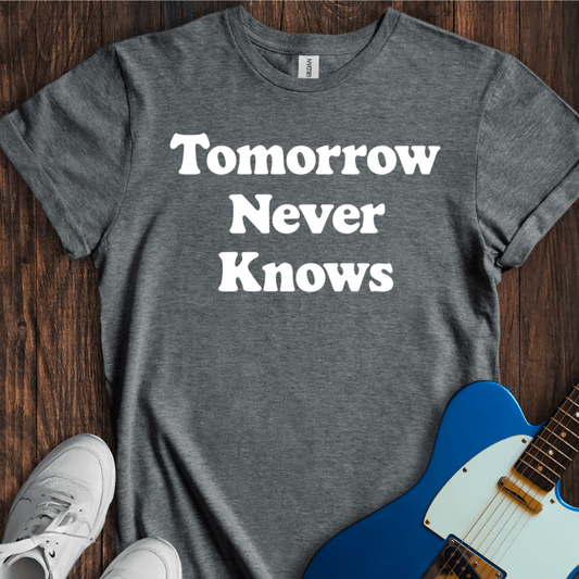 Tomorrow Never Knows T-Shirt