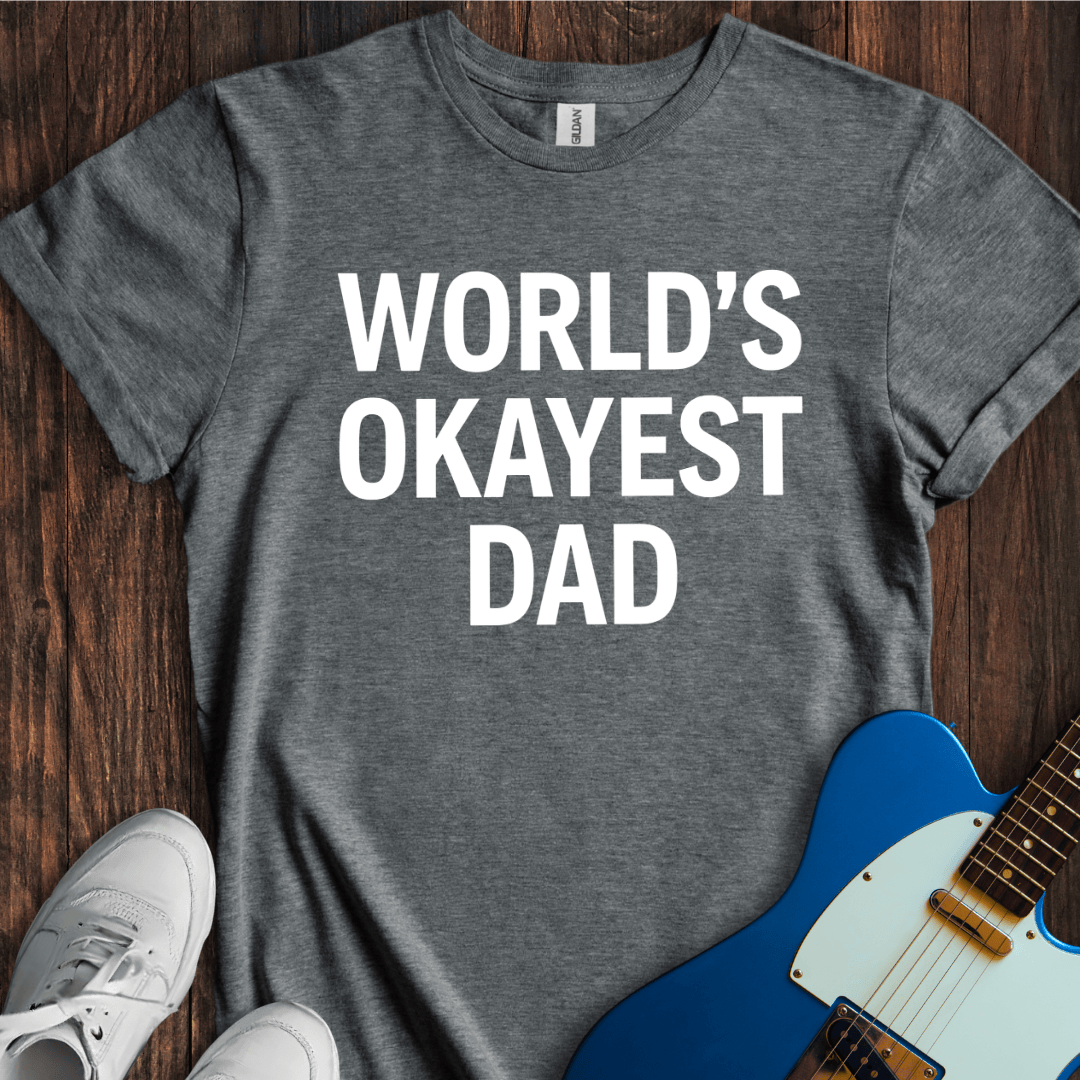 World's Okayest Dad T-Shirt