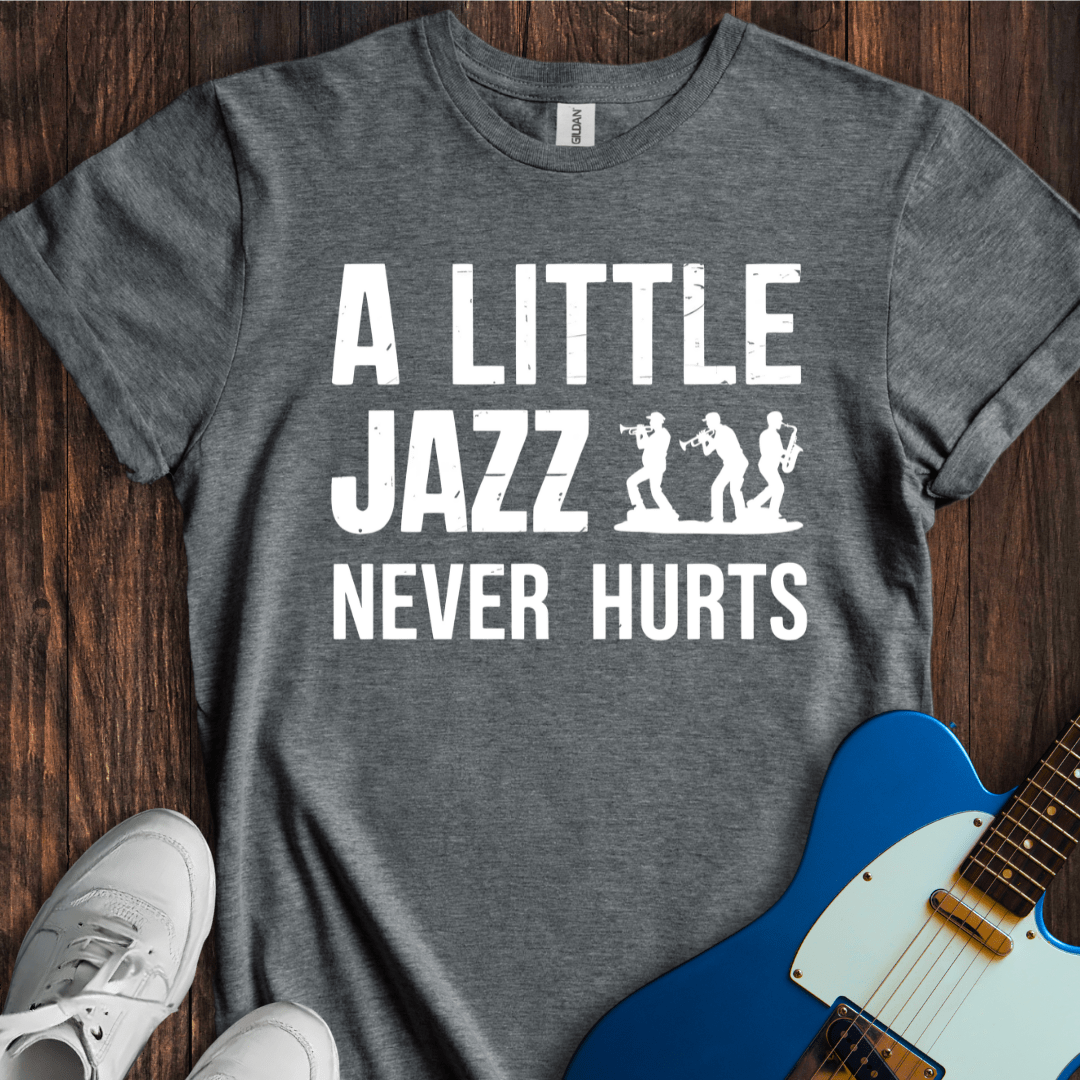 A Little Jazz Never Hurts T-Shirt