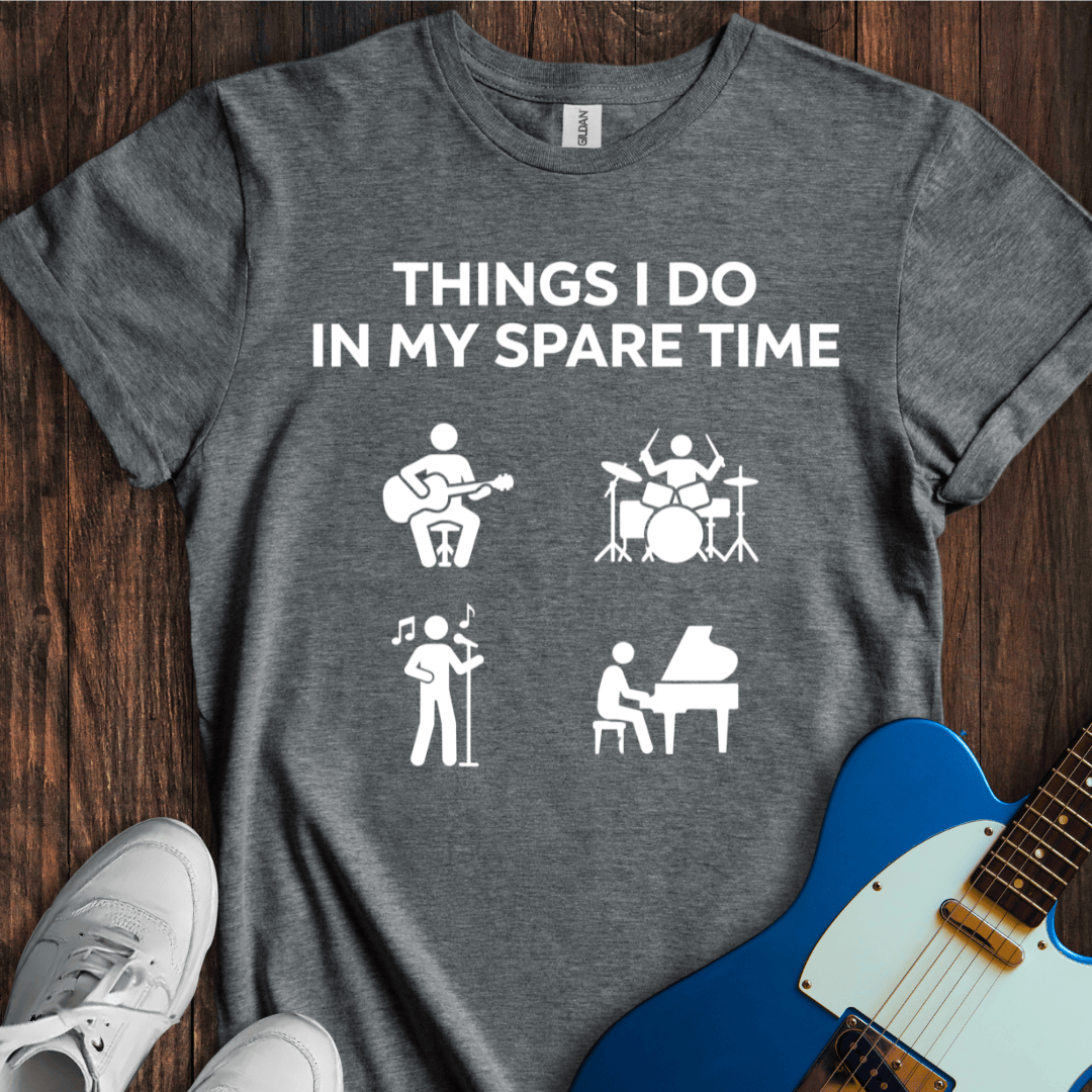 Things I Do In My Spare Time... T-Shirt