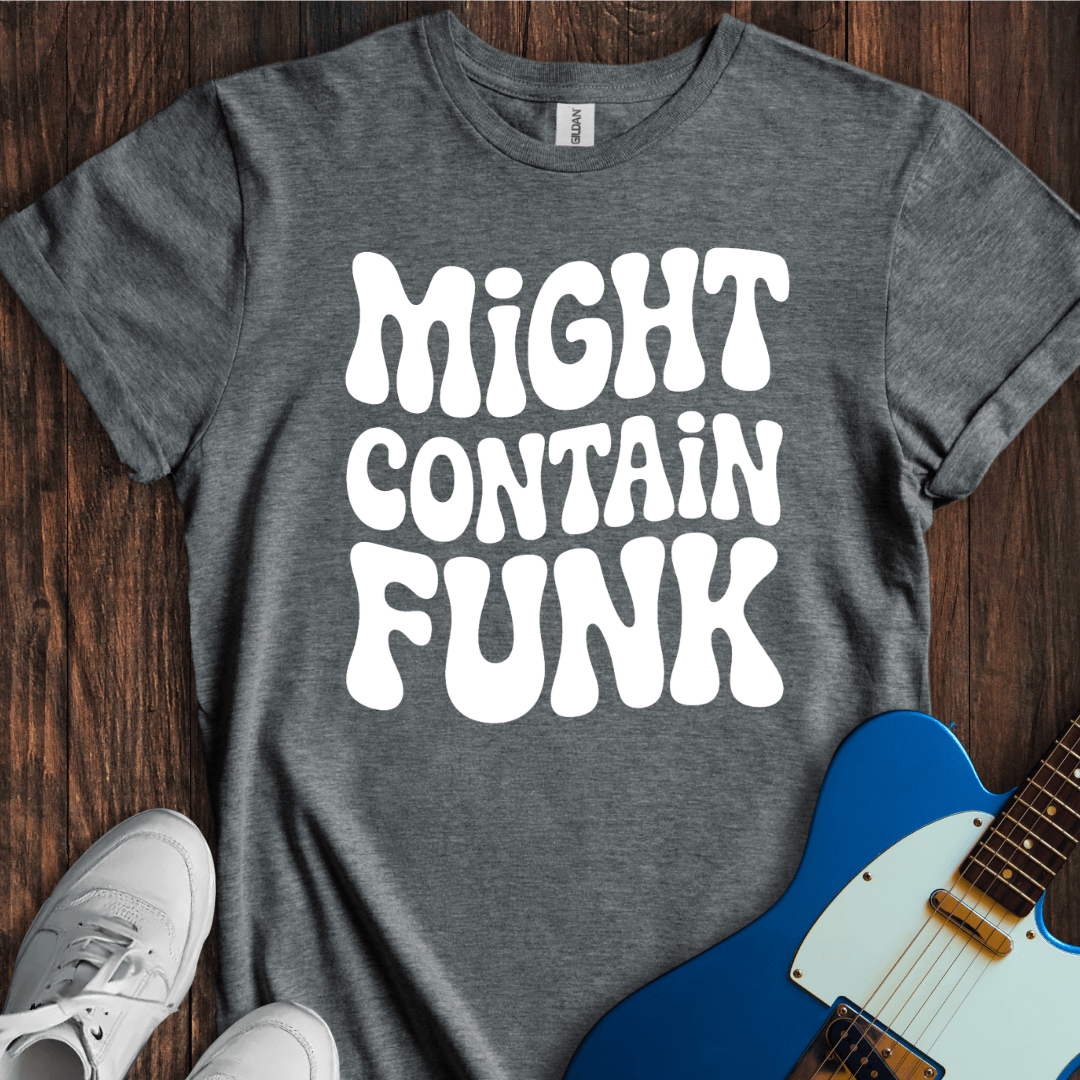Might Contain Funk T-Shirt