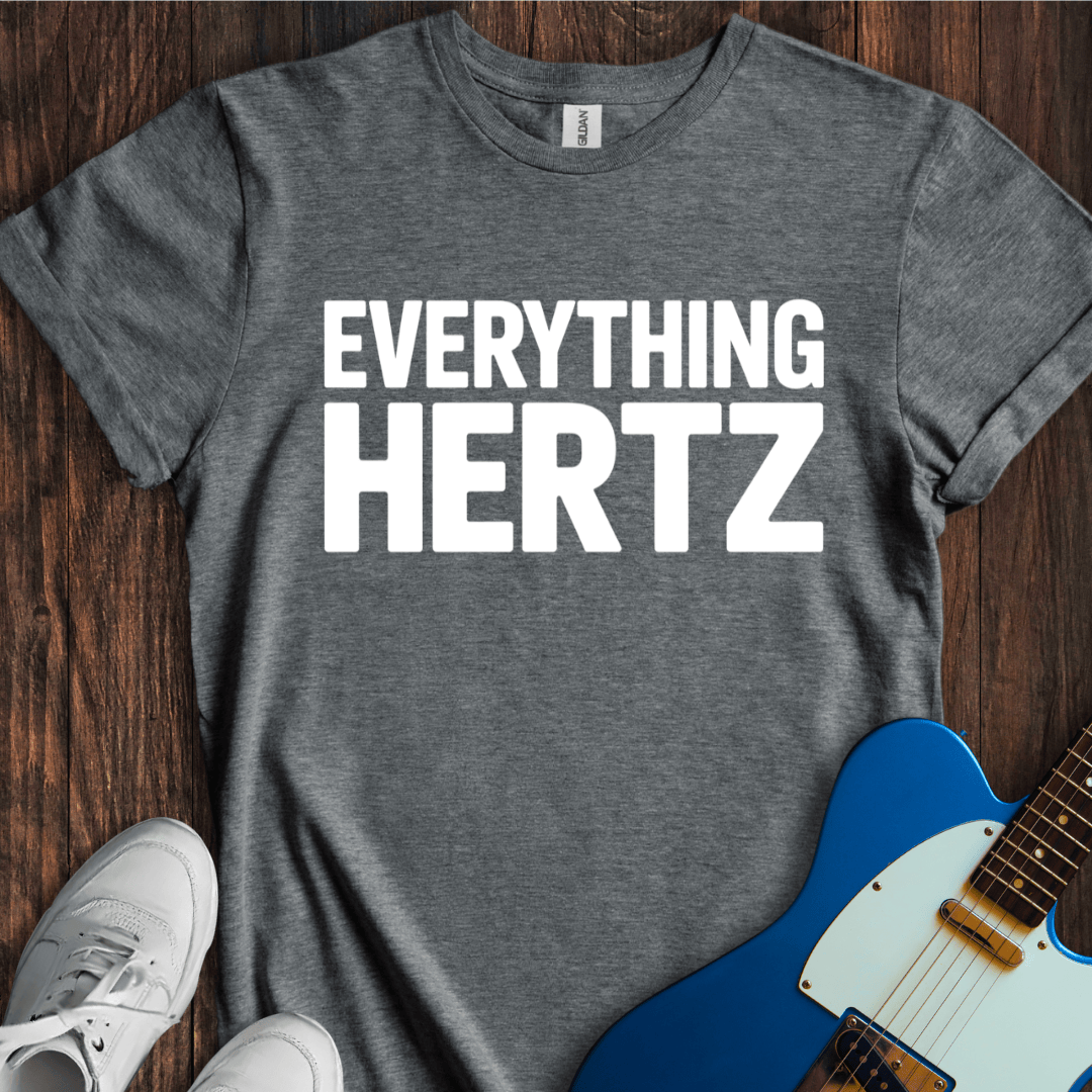 Everything Hertz T-Shirt