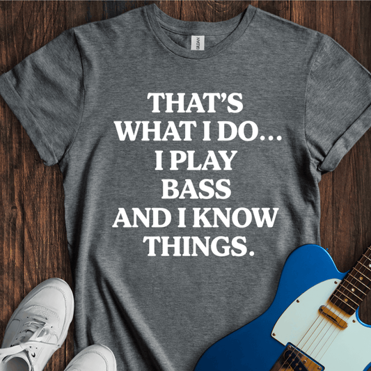 That's What I Do... (Play Bass) T-Shirt