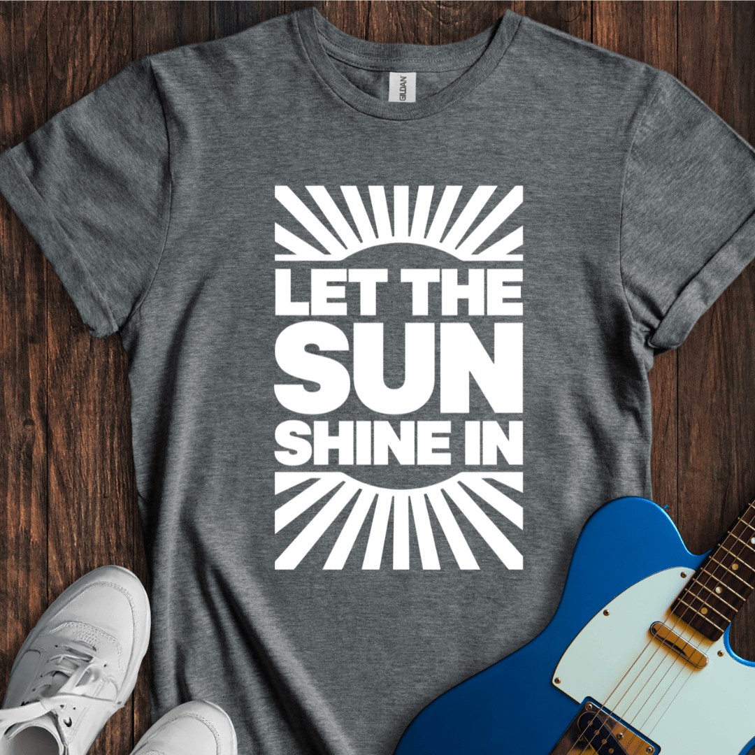Let The Sun Shine In (II) T-Shirt