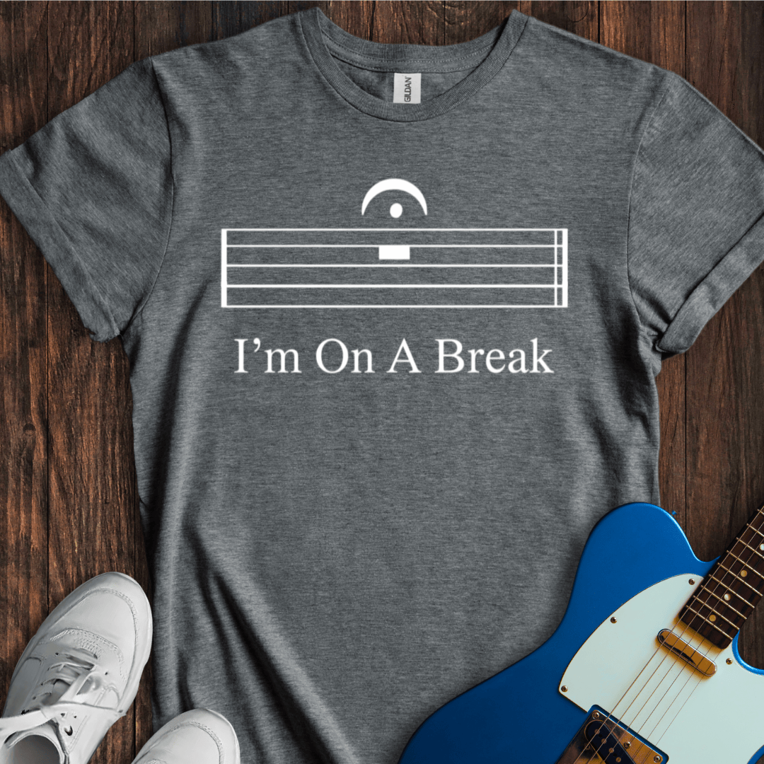 I'm On A Break T-Shirt