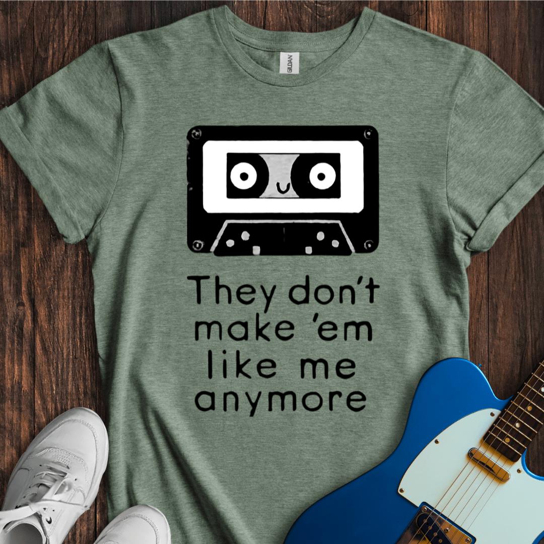 They Don't Make Em Like Me Anymore T-Shirt