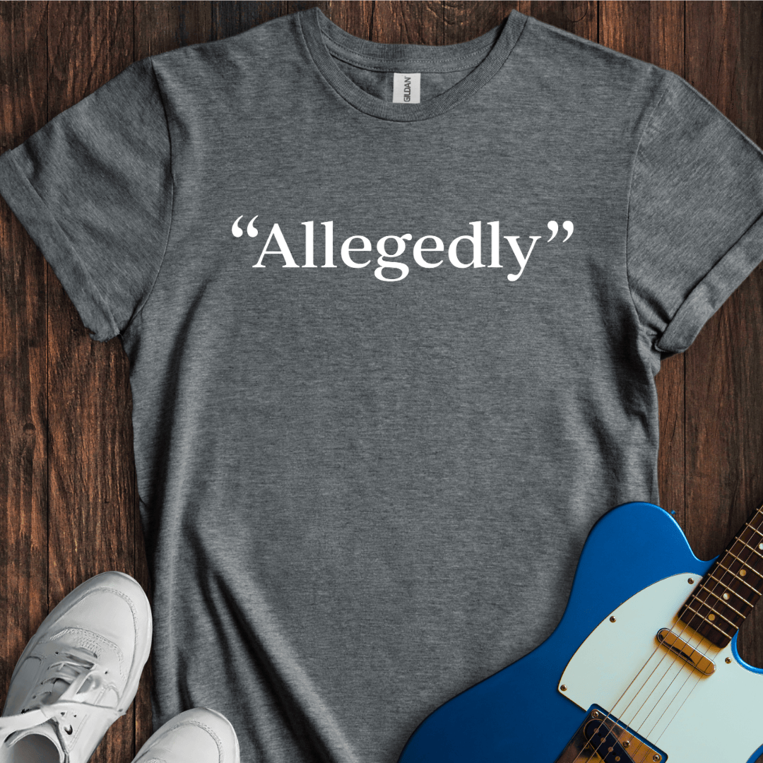 Allegedly... (II) T-Shirt