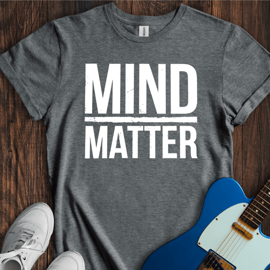 Mind Over Matter T-Shirt