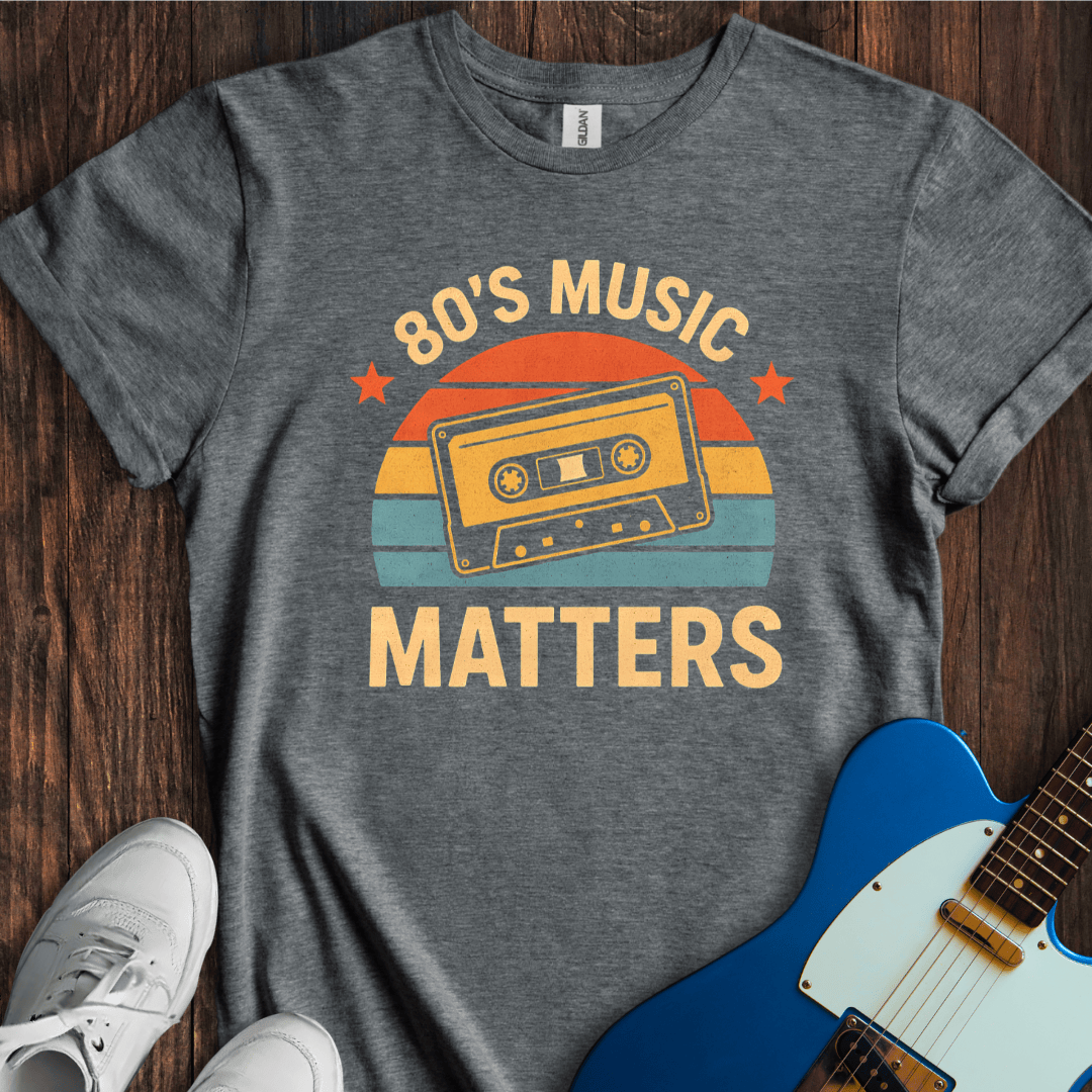 80's Music Matters T-Shirt